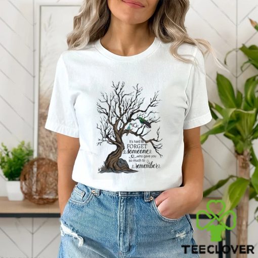 It’s Hand To Forget Someone Who Gave You So Much To Remeber Baseball T shirt