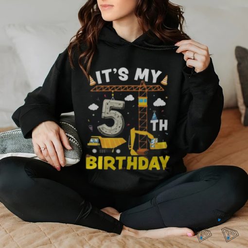 It's My 5Th Birthday Boys Construction Excavator 5 Years Old Men's T hoodie, sweater, longsleeve, shirt v-neck, t-shirt