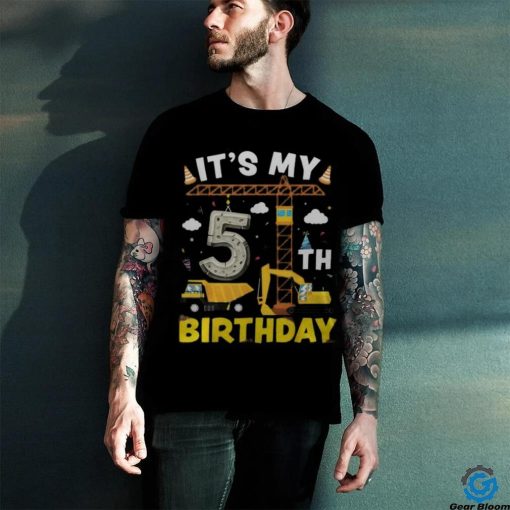 It's My 5Th Birthday Boys Construction Excavator 5 Years Old Men's T hoodie, sweater, longsleeve, shirt v-neck, t-shirt