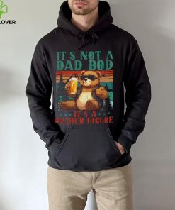 It’s Not A Dad Bod It’s Father Figure Funny Bear Beer Lovers T hoodie, sweater, longsleeve, shirt v-neck, t-shirt