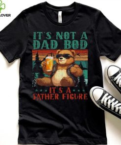 It’s Not A Dad Bod It’s Father Figure Funny Bear Beer Lovers T hoodie, sweater, longsleeve, shirt v-neck, t-shirt