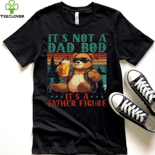 It’s Not A Dad Bod It’s Father Figure Funny Bear Beer Lovers T hoodie, sweater, longsleeve, shirt v-neck, t-shirt