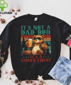 It’s Not A Dad Bod It’s Father Figure Funny Bear Beer Lovers T hoodie, sweater, longsleeve, shirt v-neck, t-shirt