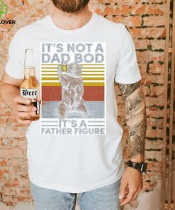 It’s Not A Dad Bod Sweatshirt T Shirt