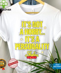 It’s Not A Hobby It’s A Personality shirt