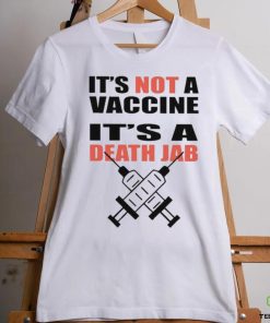 It’s Not A Vaccine It’s Death Jab Shirt