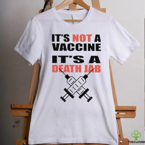 It’s Not A Vaccine It’s Death Jab Shirt