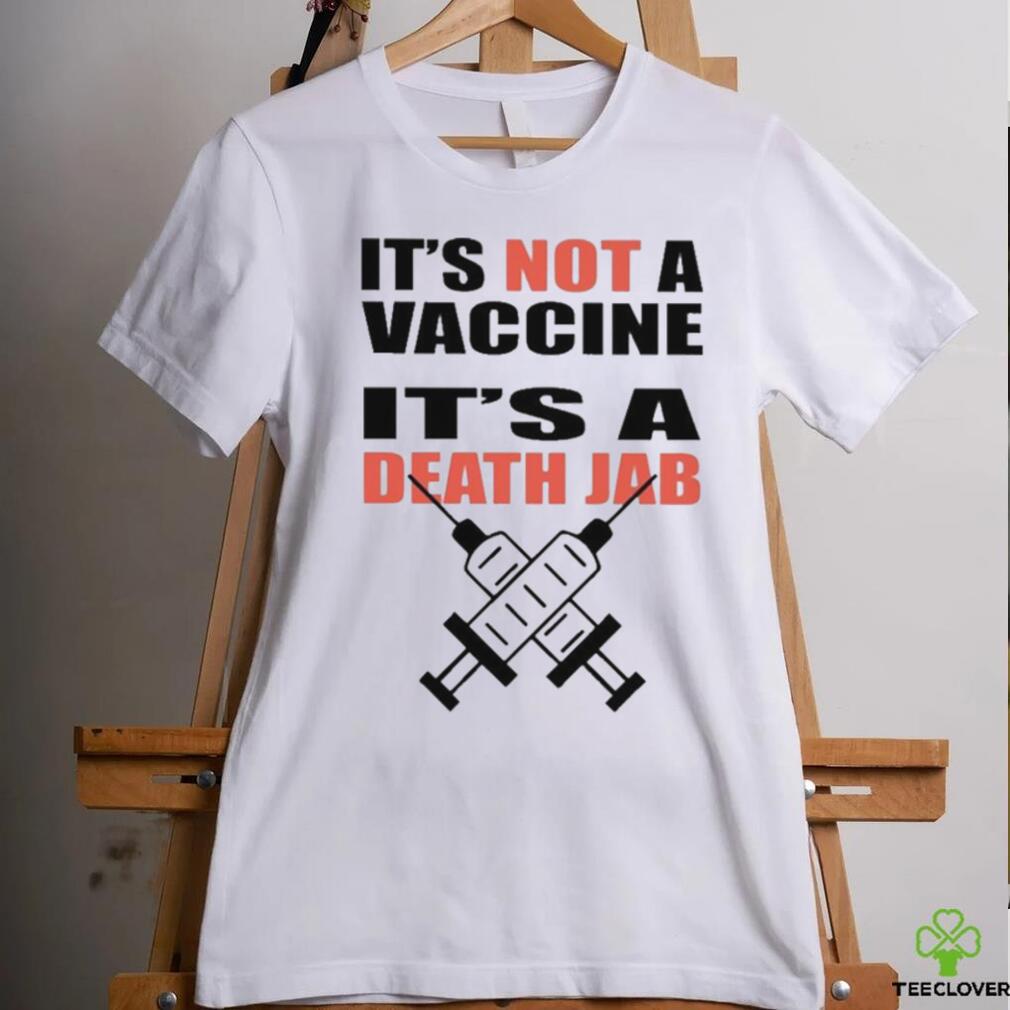 It’s Not A Vaccine It’s Death Jab Shirt It’s Not A Vaccine It’s Death Jab Shirt