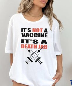 It’s Not A Vaccine It’s Death Jab Shirt
