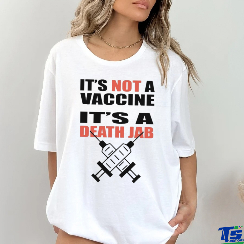 It’s Not A Vaccine It’s Death Jab Shirt It’s Not A Vaccine It’s Death Jab Shirt