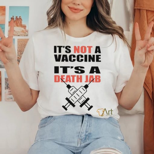 It’s Not A Vaccine It’s Death Jab Shirt
