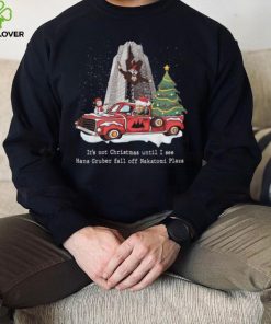 It’s Not Christmas Until I See Hans Gruber Fall Off Nakatomi Plaza Christmas Tree Sweatshirt