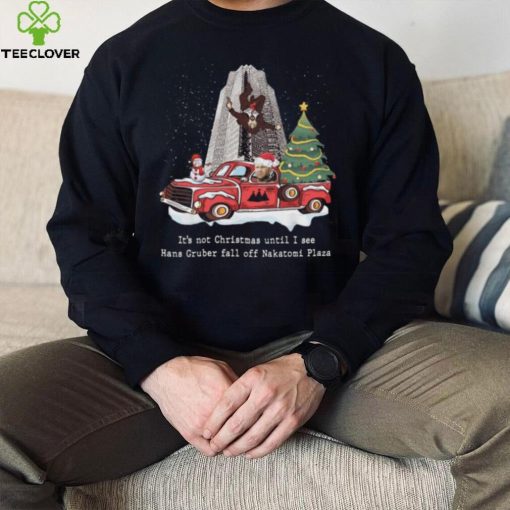 It’s Not Christmas Until I See Hans Gruber Fall Off Nakatomi Plaza Christmas Tree Sweathoodie, sweater, longsleeve, shirt v-neck, t-shirt