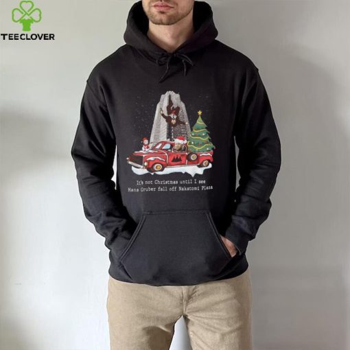 It’s Not Christmas Until I See Hans Gruber Fall Off Nakatomi Plaza Christmas Tree Sweathoodie, sweater, longsleeve, shirt v-neck, t-shirt