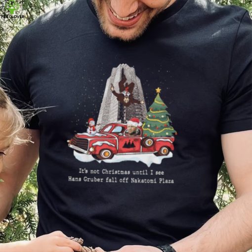 It’s Not Christmas Until I See Hans Gruber Fall Off Nakatomi Plaza Christmas Tree Sweathoodie, sweater, longsleeve, shirt v-neck, t-shirt