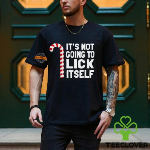 It’s Not Going To Lick Itself Christmas Candy Cane T Shirt