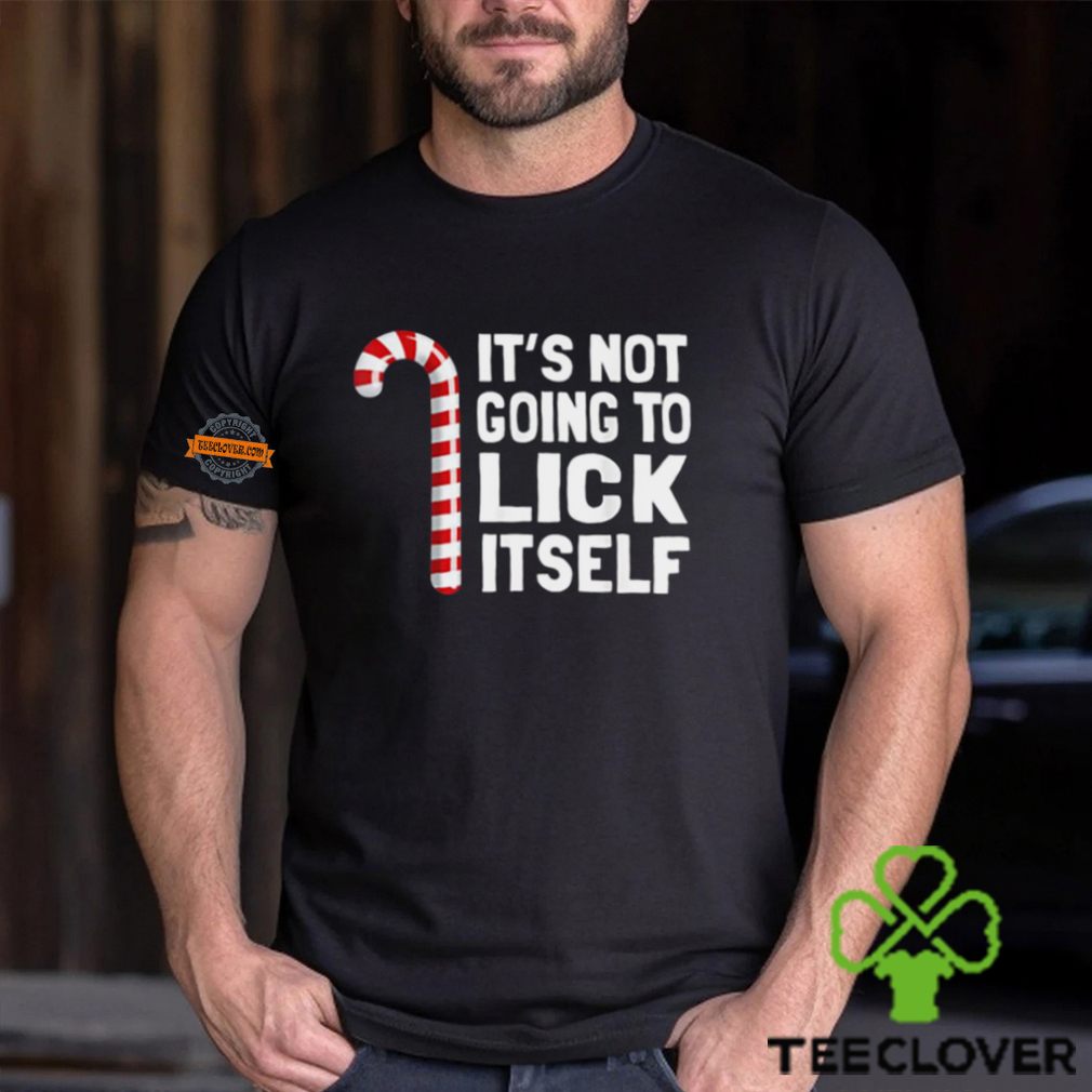 It’s Not Going To Lick Itself Christmas Candy Cane T Shirt It’s Not Going To Lick Itself Christmas Candy Cane T Shirt