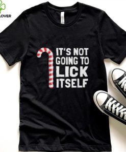It’s Not Going To Lick Itself Shirt
