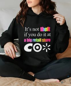 It’s Not Theft If You Do It At A Big Retail Co Shirt