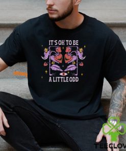 It's Ok To Be A Little Odd Shirt