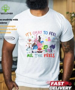 It's Okay To Feel All The Feels shirt