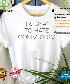 It’s Okay To Hate Communism Shirt