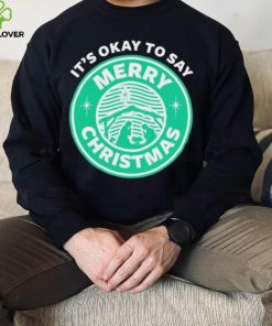 It’s Okay To Say Merry Christmas T shirt