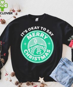 It’s Okay To Say Merry Christmas T hoodie, sweater, longsleeve, shirt v-neck, t-shirt