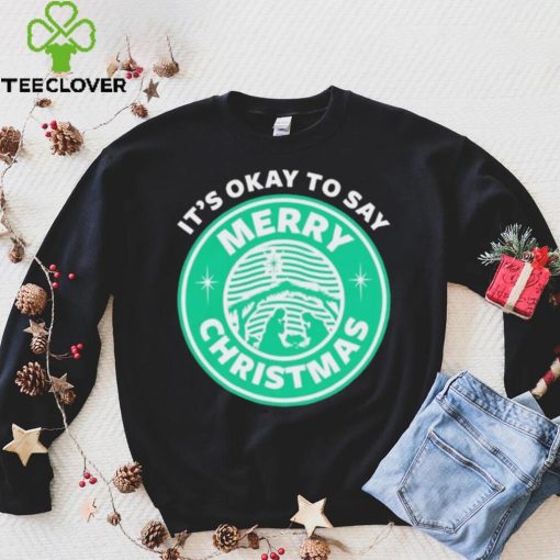 It’s Okay To Say Merry Christmas T hoodie, sweater, longsleeve, shirt v-neck, t-shirt