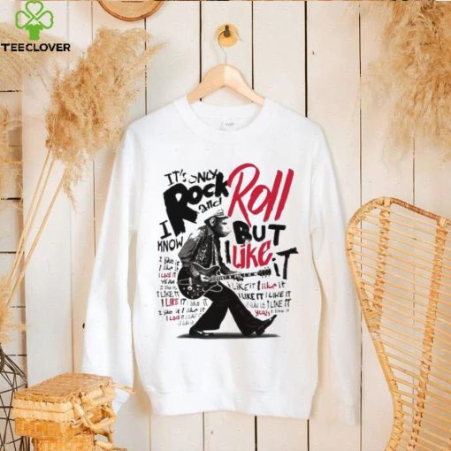It’s Only Rock And Roll But I Like It Shirt