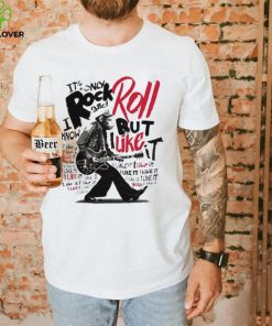 It’s Only Rock And Roll But I Like It Shirt