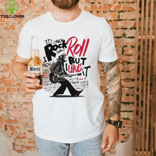 It’s Only Rock And Roll But I Like It Shirt