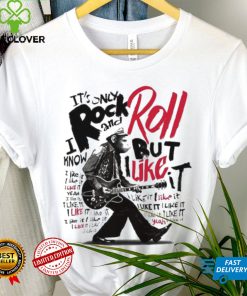 It’s Only Rock And Roll But I Like It Shirt