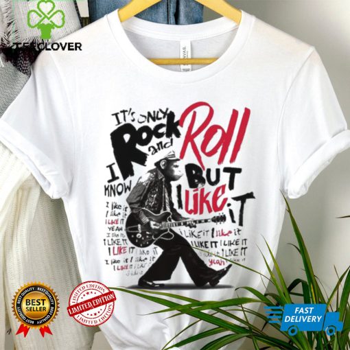It’s Only Rock And Roll But I Like It Shirt