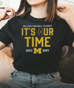 It’s Our Time 2023 2024 Michigan College Football Playoff Shirt