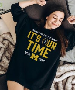 It’s Our Time 2023 2024 Michigan College Football Playoff Shirt