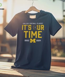 It’s Our Time 2023 2024 Michigan College Football Playoff Shirt