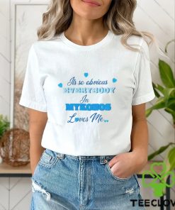 Its So Obivious Everybody In Mykonos Loves Me Shirt