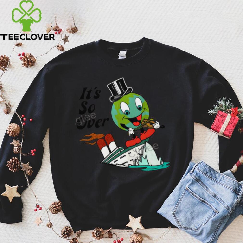 It’s So Over T Shirt It’s So Over T Shirt