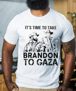 It’s Time To Take Brandon To Gaza Shirt
