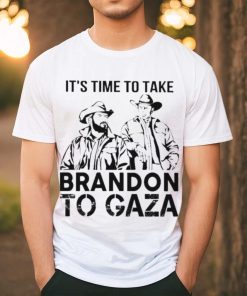 It’s Time To Take Brandon To Gaza Shirt