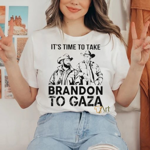 It’s Time To Take Brandon To Gaza Shirt