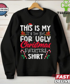 Its Too Hot For Ugly Christmas Sweaters Funny Xmas PJs Retro T Shirt