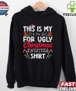 Its Too Hot For Ugly Christmas Sweaters Funny Xmas PJs Retro T Shirt