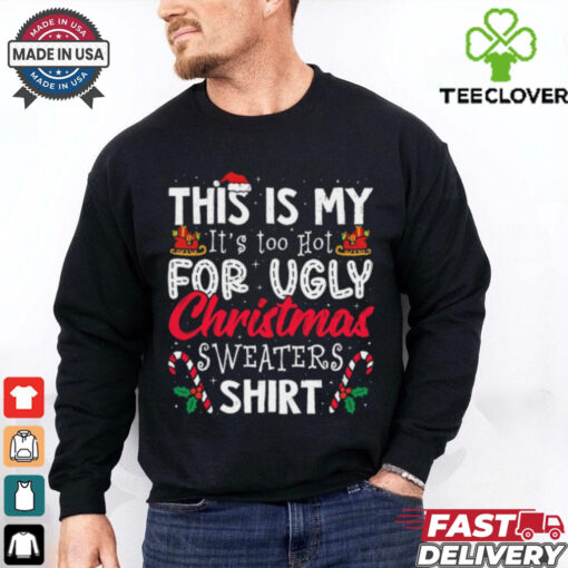 Its Too Hot For Ugly Christmas Sweaters Funny Xmas PJs Retro T Shirt