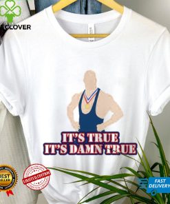 It’s True It’s Damn True Shane McMahon Shirt