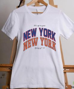 Its Up To You New York Rangers Hockey Spring Of 24 Shirt