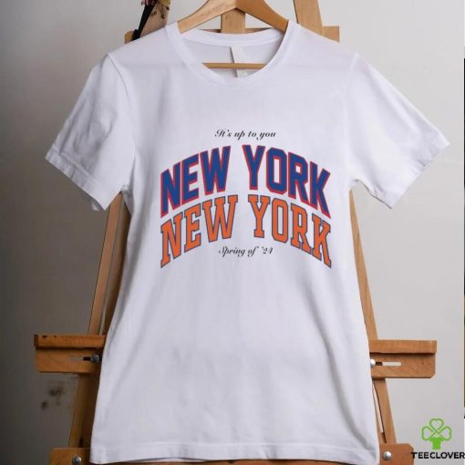 Its Up To You New York Rangers Hockey Spring Of 24 Shirt