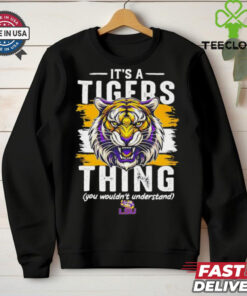 It’s a LSU Tigers thing you wouldn’t understand shirt