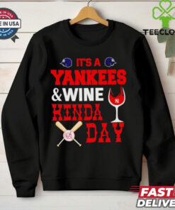 It’s a NY Yankees and wine kinda day shirt